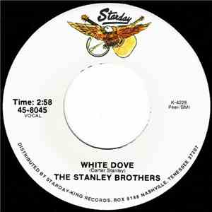 The Stanley Brothers - White Dove / Sunny Side Of The Mountain