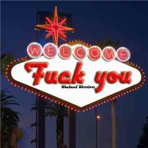 Weekend Warriors - Fuck You