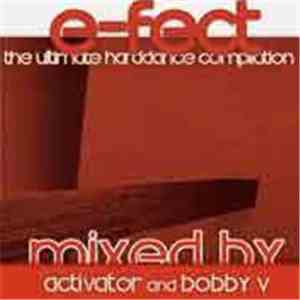 Activator And Bobby V - E-Fect: The Ultimate Harddance Compilation