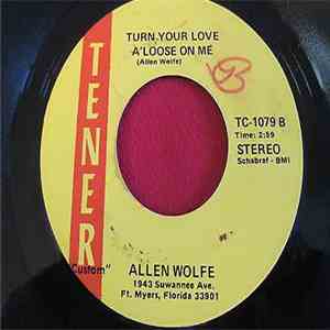 Allen Wolfe - Always Chasing Love / Turn Your Love A'loose On Me