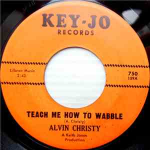 Alvin Christy - Teach Me How To Wabble