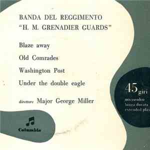 Banda Del Reggimento H. M. Grenadier Guards - Banda Del Reggimento "H. M. Grenadier Guards" Direttore Major George Miller