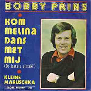 Bobby Prins - Kom Melina Dans Met Mij / Kleine Maruschka