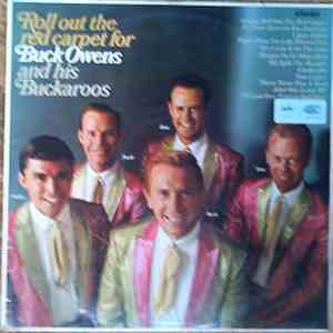 Buck Owens And His Buckaroos - Roll Out The Red Carpet