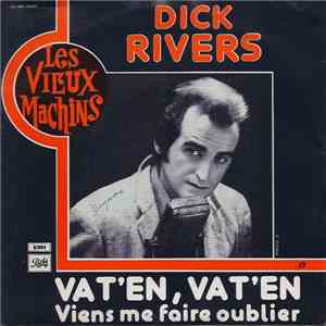 Dick Rivers - Va T'en, Va T'en