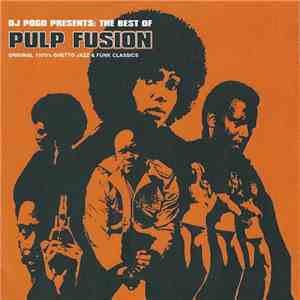 DJ Pogo - The Best Of Pulp Fusion (Original 1970's Ghetto Jazz & Funk Classics)