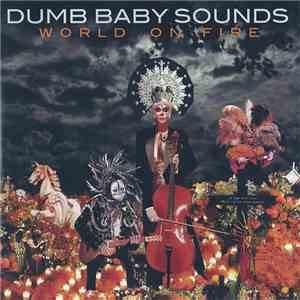 Dumb Baby Sounds - World On Fire