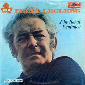 Félix Leclerc - Vol.8 - J'Inviterai L'Enfance