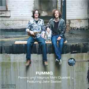 FUMMQ : Ferenc Und Magnus Mehl Quartett Featuring Jake Saslow - Ferenc Und Magnus Mehl Quartett Featuring Jake Saslow