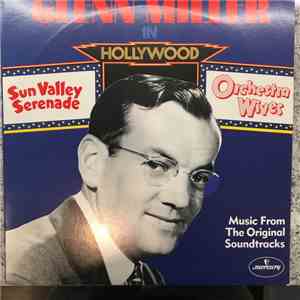 Glenn Miller And His Orchestra - Glenn Miller In Hollywood · Music From Films