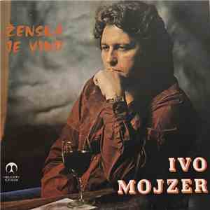 Ivo Mojzer - Ženska Je Vino