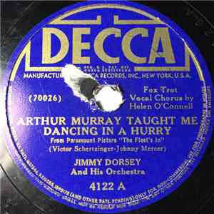 Jimmy Dorsey And His Orchestra - Arthur Murray Taught Me Dancing In A Hurry / Not Mine