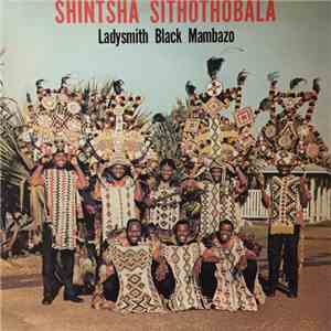 Ladysmith Black Mambazo - Shintsha Sithothobala