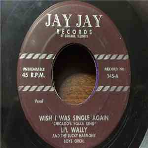 Li'l Wally - Wish I Was Single Again / Ooh-La-La-La-La Polka