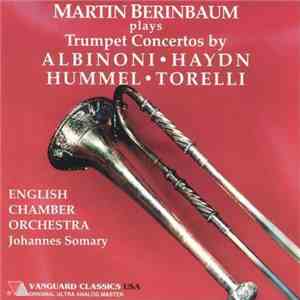 Martin Berinbaum, English Chamber Orchestra, Johannes Somary - Plays Trumpet Concertos By Albinoni • Haydn • Hummel • Torelli