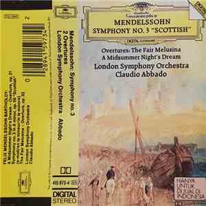 Mendelssohn / London Symphony Orchestra, Claudio Abbado - Symphonie No. 3 »Schottische • Scottish • Ecossaise« / Ouvertüren: Ein Sommernachtstraum • Die Schöne Melusine • A Midsummer Night's Dream • Songe D'Une Nuit D'Eté