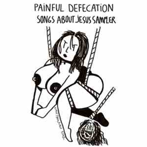 Painful Defecation - Songs About Jesus Sampler
