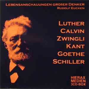 Rudolf Eucken - Lebensanschauungen Großer Denker - Luther - Calvin - Zwingli - Kant - Goethe - Schiller