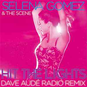 Selena Gomez & The Scene - Hit The Lights (Dave Audé Radio Remix)