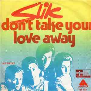 Slik - Don't Take Your Love Away