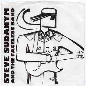 Steve Sudanym and The Faceless Band - I Can't Get To You / Turn Around