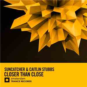 Suncatcher & Caitlin Stubbs - Closer Than Close