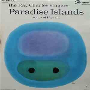 The Ray Charles Singers - Paradise Islands: Songs Of Hawaii