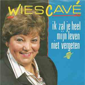 Wies Cavé - Ik Zal Je Heel Mijn Leven Niet Vergeten