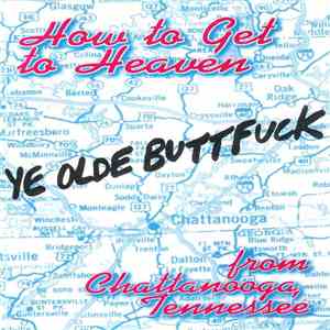 Ye Olde Buttfuck - How To Get To Heaven