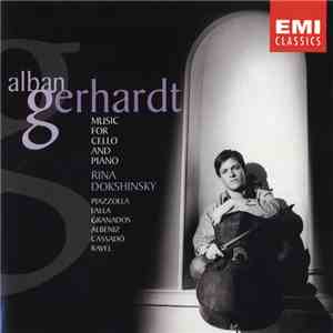 Alban Gerhardt • Rina Dokshinsky - Piazzolla, Falla, Granados, Albéniz, Cassadó, Ravel - Music For Cello And Piano