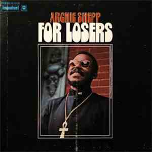 Archie Shepp - For Losers