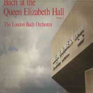 Bach - The London Bach Orchestra Conducted By Martindale Sidwell - Bach At The Queen Elizabeth Hall Volume 2