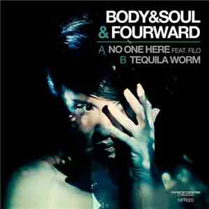 Body & Soul  & Fourward - No One Here / Tequila Worm