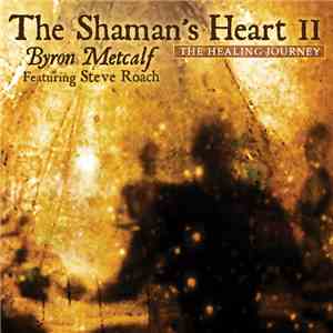 Byron Metcalf featuring Steve Roach - The Shaman's Heart II