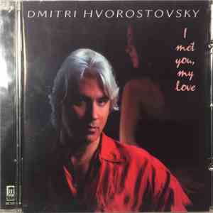 Dmitri Hvorostovsky - I Met You, My Love