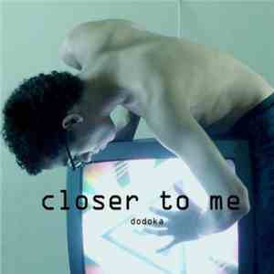 Dodoka - Closer To Me