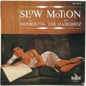 Henrietta And The Hairdooz - Slow Motion
