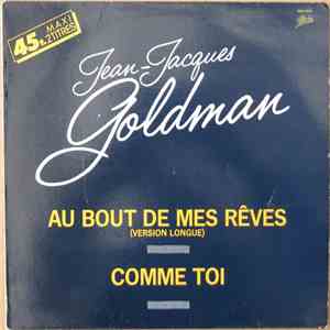 Jean-Jacques Goldman - Au Bout De Mes Rêves (Version Longue) / Comme Toi