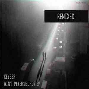 Keyser - Ain't Petersburg? EP (Remixed)