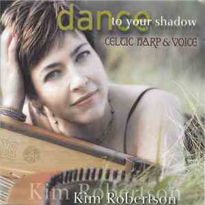 Kim Robertson - Dance To Your Shadow