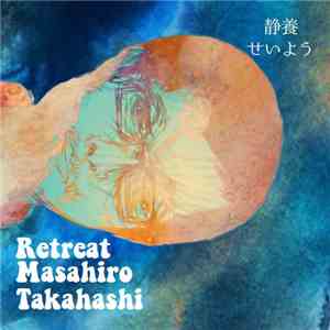 Masahiro Takahashi - Retreat 静養