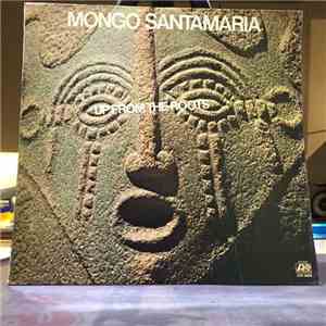 Mongo Santamaria - Up From The Roots