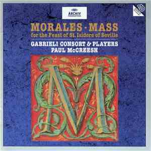 Morales, Gabrieli Consort & Players, Paul McCreesh - Mass For The Feast Of St. Isidore Of Seville