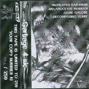 Mutilated Ear-Drum / Melanocetus Murrayi / Gore Galore / Decomposing Vomit - Garbage 4 Sic