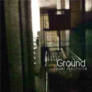 Noël Akchoté - Ground