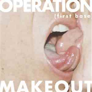 Operation Makeout - First Base