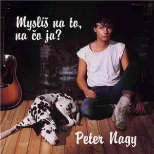 Peter Nagy - Myslíš Na To, Na Čo Ja?