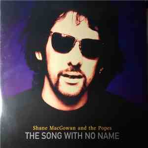 Shane MacGowan And The Popes - The Song With No Name