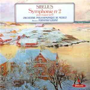 Sibelius, Fernando Lozano, Orchestre Philharmonique De Mexico - Symphonie No.2 En Ré Majeur Op.43