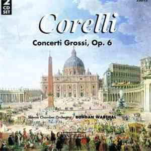 Slovak Chamber Orchestra, Corelli, Bohdan Warchal - Concerti Grossi, Op. 6